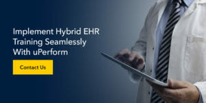 Implement Hybrid EHR Training Seamlessly with uPerform - Contact Us