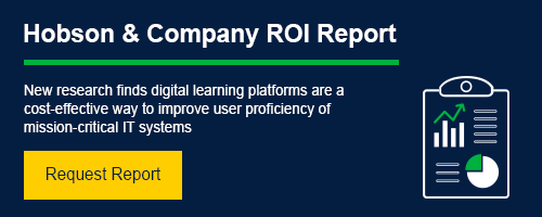Hobson & Company ROI Report - New research finds digital learning platforms are a cost-effective way to improve user proficiency of mission-critical IT systems - Request Report