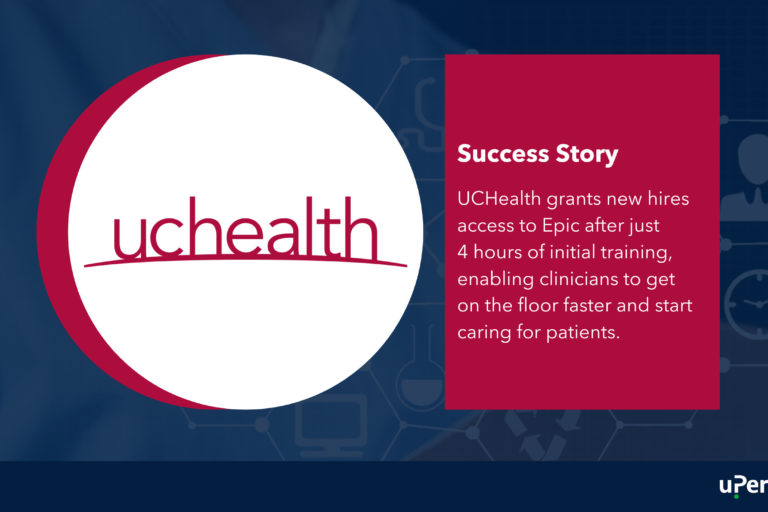 Success Story - UCHealth grants new hires access to Epic after just 3 hours of initial training, enabling clinicians to get on the floor faster and start caring for patients.