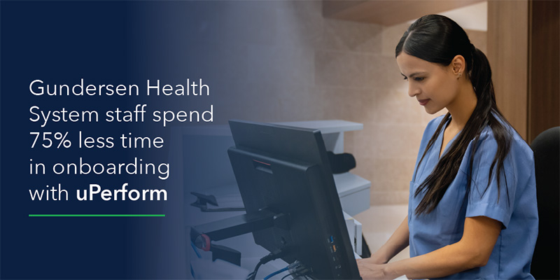 Image with text: "Gundersen Health System staff spend 75% less time in onboarding with uPerform" Image of young woman wearing scrubs at computer screen.