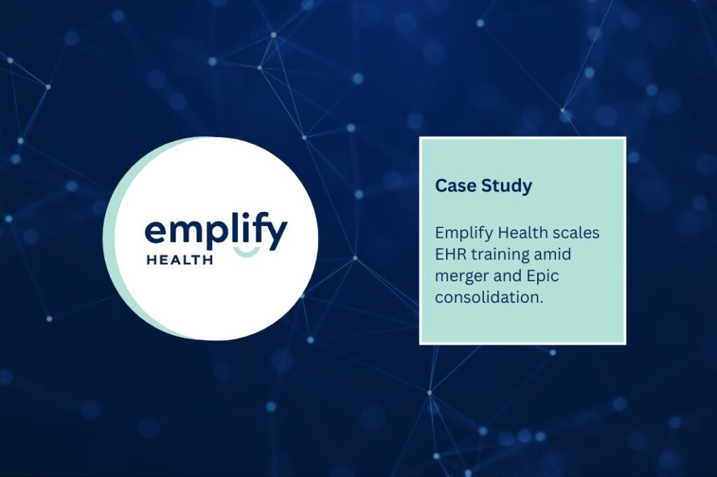 How Emplify Health Scaled EHR Training During Complex Merger and Epic Consolidation