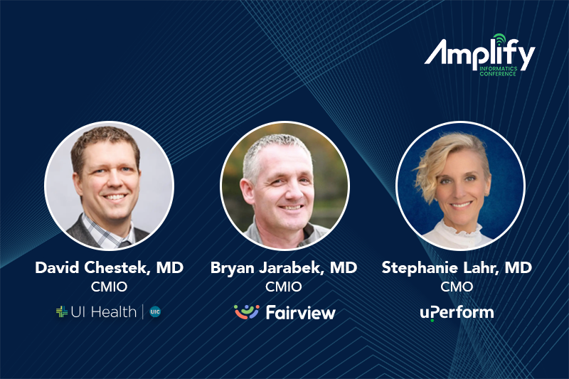 amplify post headshots of David Chestek, MD, CMIO at UI Health, Bryan Jarabek, MD, CMIO at Fairview, Stephanie Lahr, MD, CMO at uPerform with Amplify Informatics Conference logo